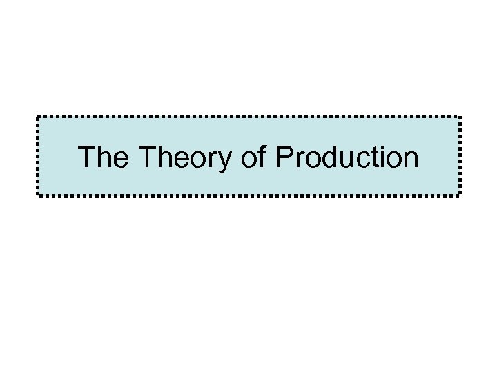 The Theory of Production 