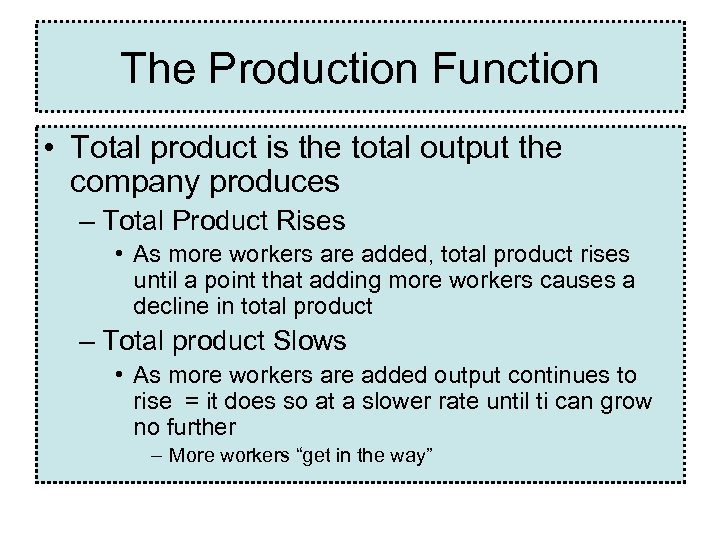The Production Function • Total product is the total output the company produces –
