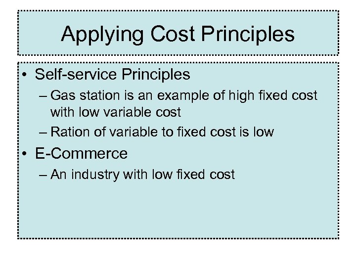 Applying Cost Principles • Self-service Principles – Gas station is an example of high