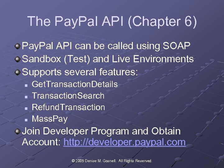 The Pay. Pal API (Chapter 6) Pay. Pal API can be called using SOAP