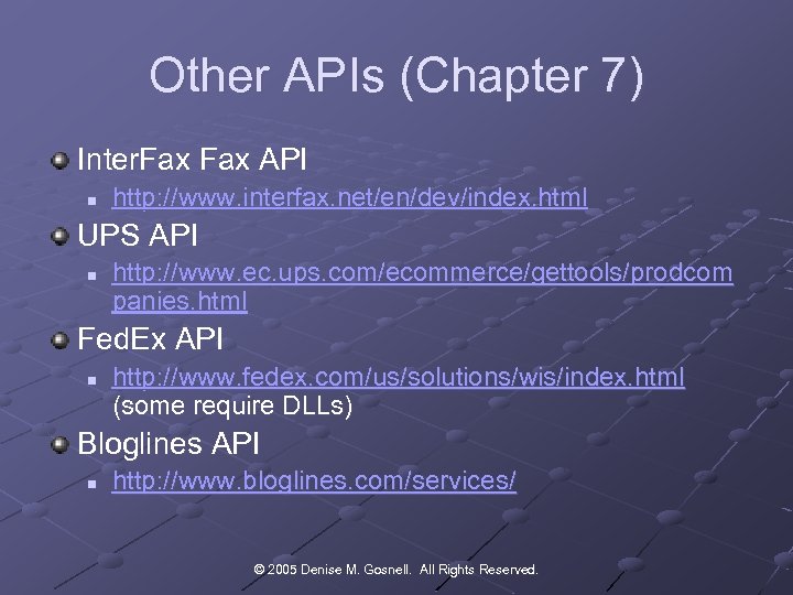 Other APIs (Chapter 7) Inter. Fax API n http: //www. interfax. net/en/dev/index. html UPS