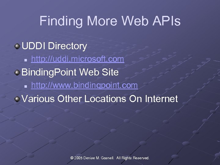 Finding More Web APIs UDDI Directory n http: //uddi. microsoft. com Binding. Point Web