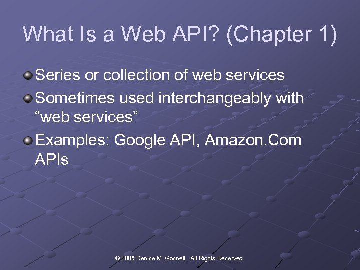 What Is a Web API? (Chapter 1) Series or collection of web services Sometimes