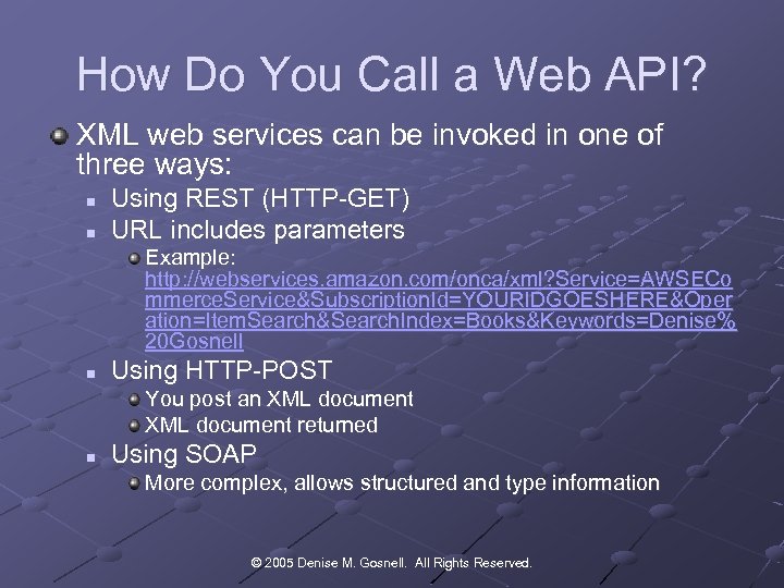 How Do You Call a Web API? XML web services can be invoked in