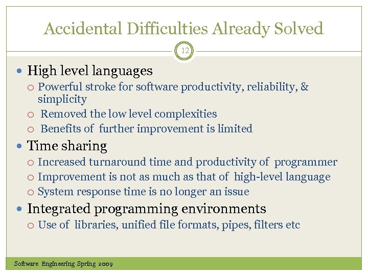 Accidental Difficulties Already Solved 12 High level languages Powerful stroke for software productivity, reliability,