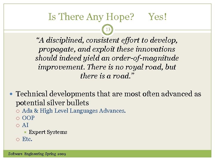 Is There Any Hope? Yes! 13 “A disciplined, consistent effort to develop, propagate, and