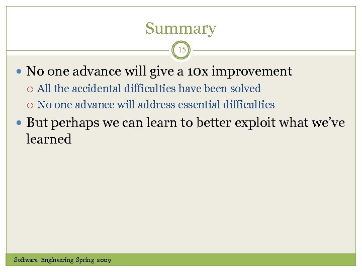 Summary 15 No one advance will give a 10 x improvement All the accidental