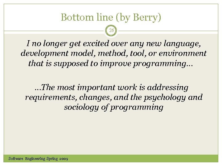 Bottom line (by Berry) 26 I no longer get excited over any new language,