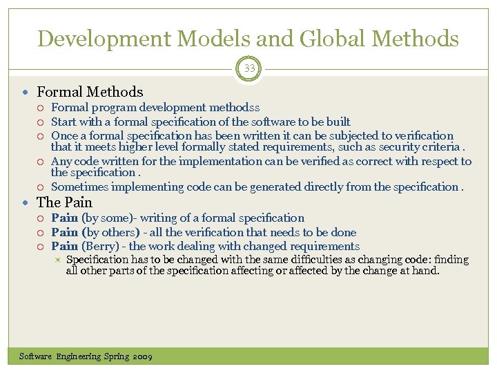 Development Models and Global Methods 33 Formal Methods Formal program development methodss Start with