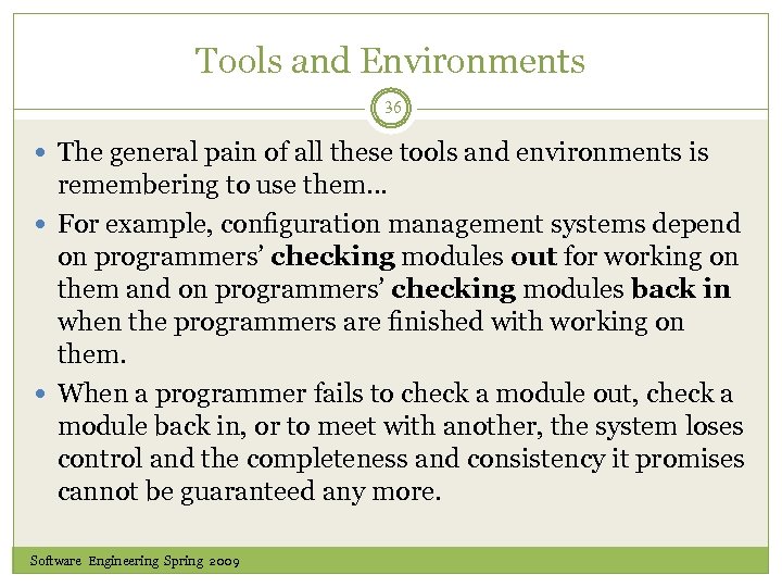 Tools and Environments 36 The general pain of all these tools and environments is