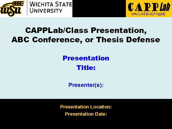 CAPPLab/Class Presentation, ABC Conference, or Thesis Defense Presentation Title: Presenter(s): Presentation Location: Presentation Date: