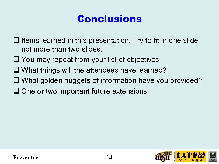 Conclusions q Items learned in this presentation. Try to fit in one slide; not