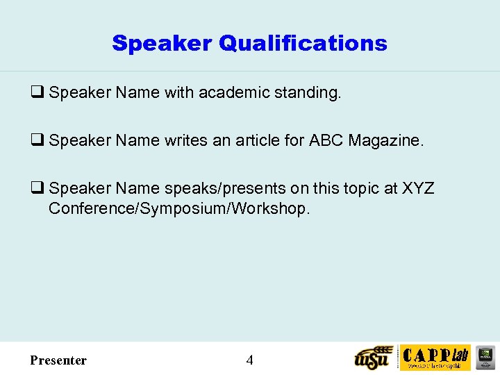 Speaker Qualifications q Speaker Name with academic standing. q Speaker Name writes an article