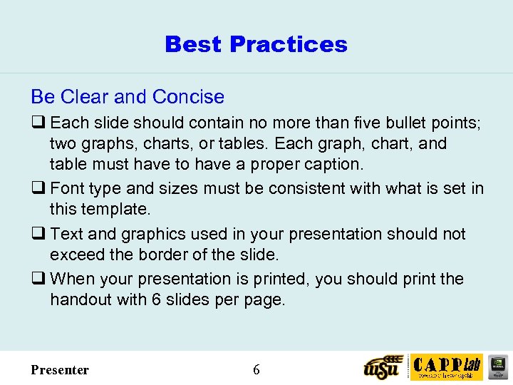 Best Practices Be Clear and Concise q Each slide should contain no more than