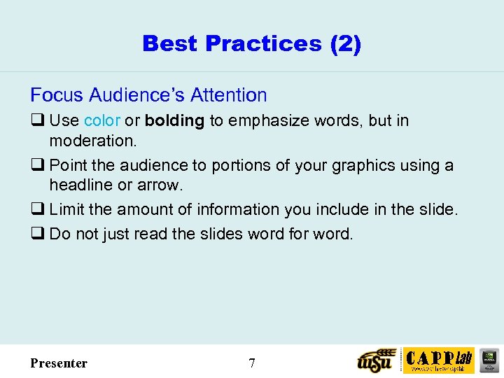 Best Practices (2) Focus Audience’s Attention q Use color or bolding to emphasize words,