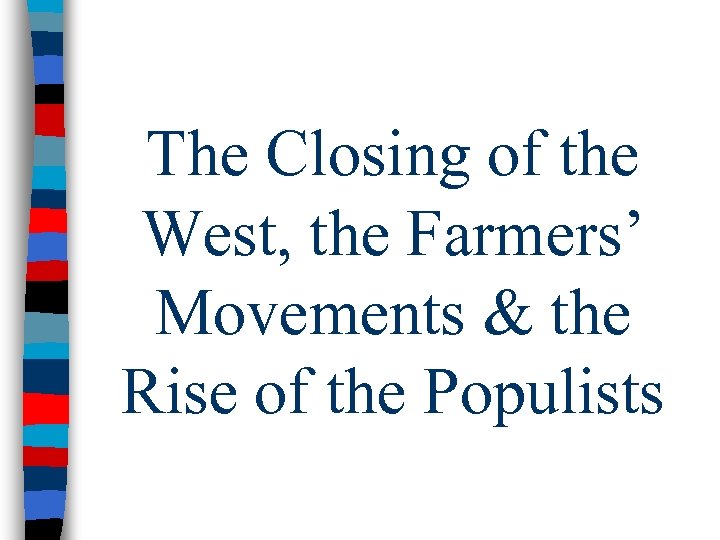 The Closing of the West, the Farmers’ Movements & the Rise of the Populists