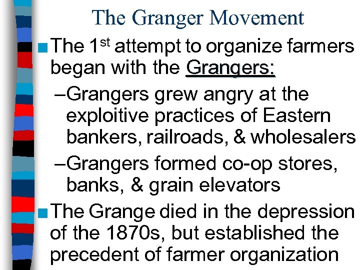 The Granger Movement ■ The 1 st attempt to organize farmers began with the