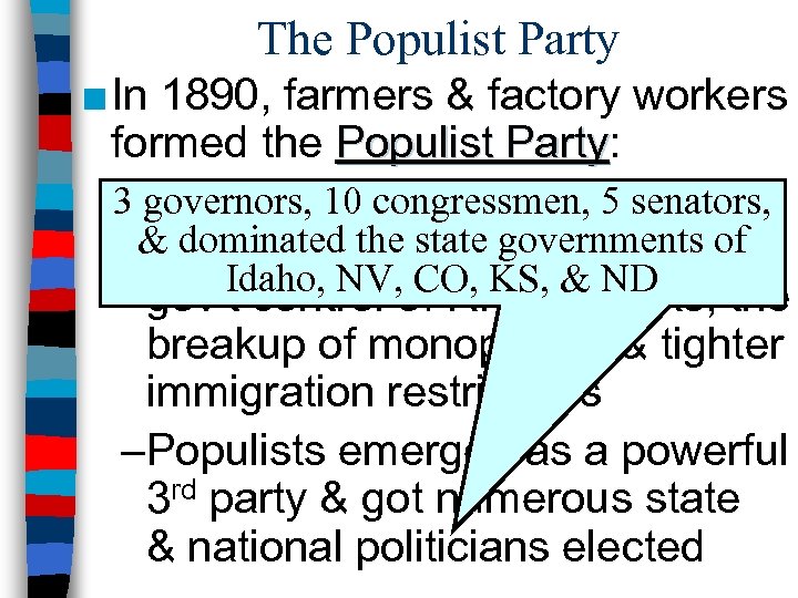 The Populist Party ■ In 1890, farmers & factory workers formed the Populist Party: