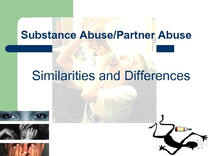 Substance Abuse/Partner Abuse Similarities and Differences 