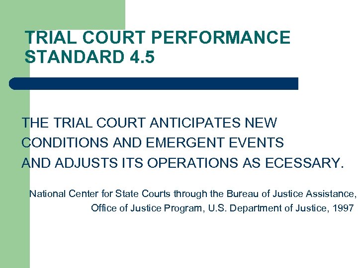 TRIAL COURT PERFORMANCE STANDARD 4. 5 THE TRIAL COURT ANTICIPATES NEW CONDITIONS AND EMERGENT
