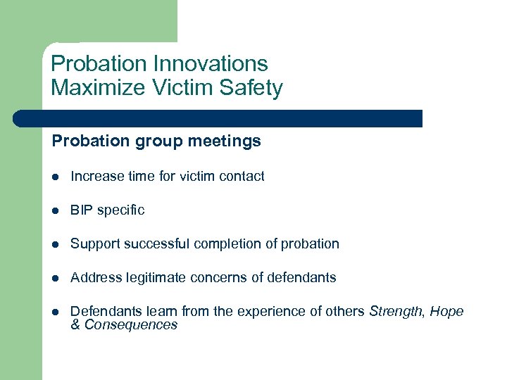 Probation Innovations Maximize Victim Safety Probation group meetings l Increase time for victim contact