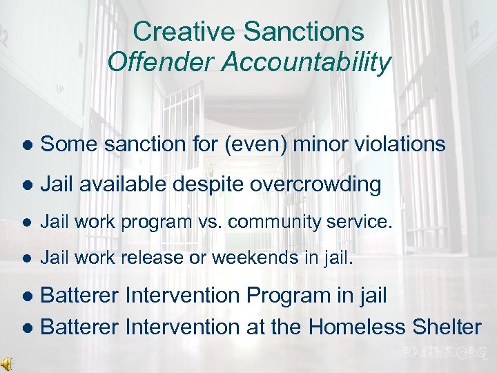 Creative Sanctions Offender Accountability l Some sanction for (even) minor violations l Jail available
