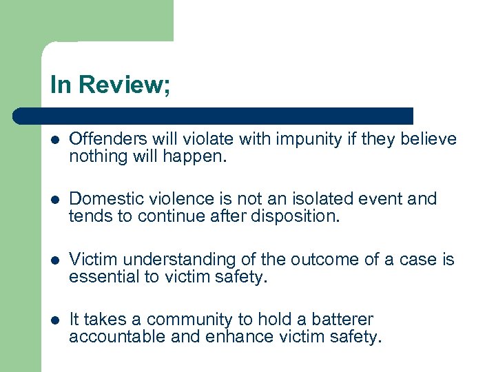 In Review; l Offenders will violate with impunity if they believe nothing will happen.