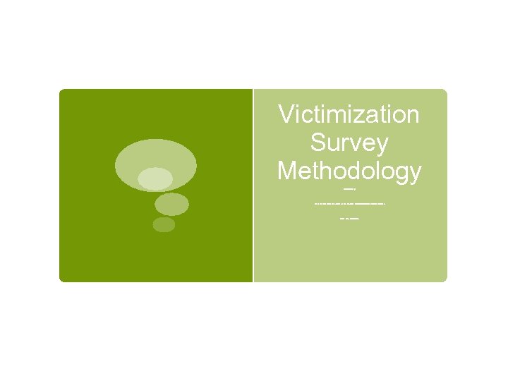 Victimization Survey Methodology Corin Bailey Research Fellow. Sir Arthur Lewis Institute of Social and