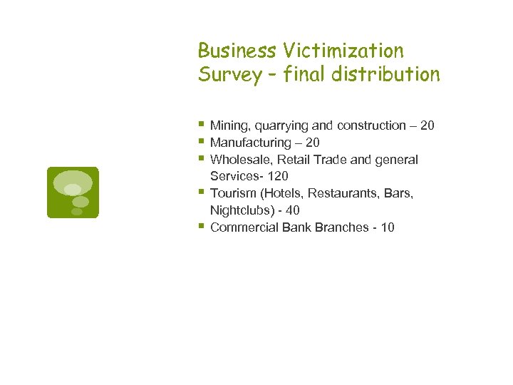 Business Victimization Survey – final distribution § Mining, quarrying and construction – 20 §