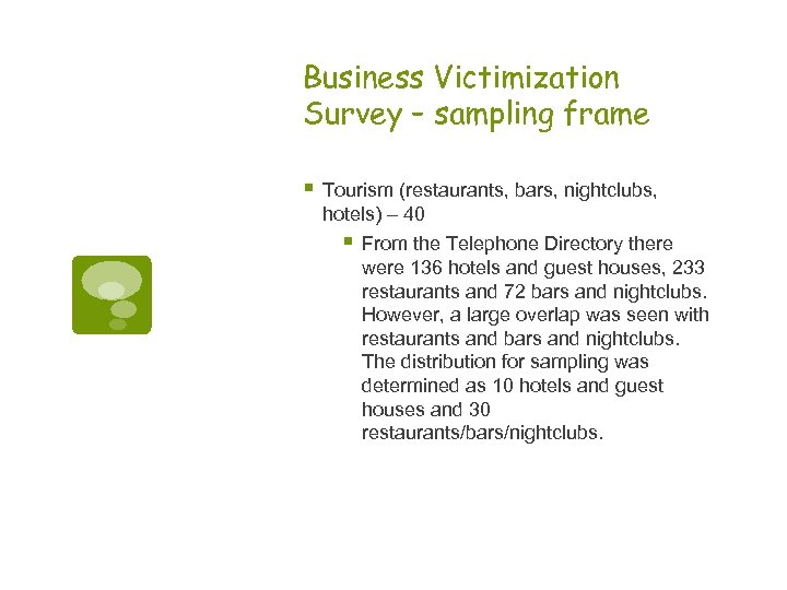 Business Victimization Survey – sampling frame § Tourism (restaurants, bars, nightclubs, hotels) – 40