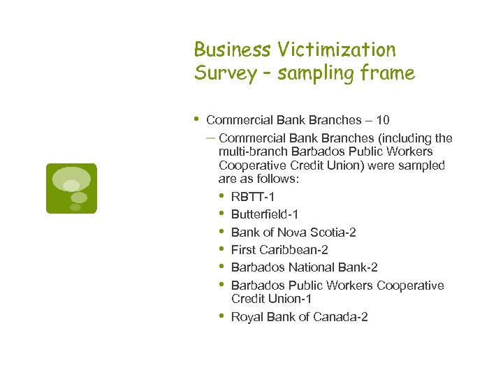 Business Victimization Survey – sampling frame • Commercial Bank Branches – 10 – Commercial