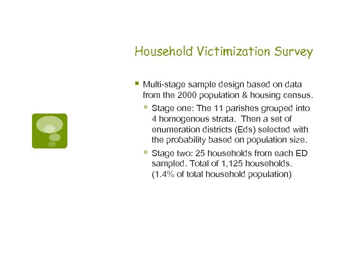 Household Victimization Survey § Multi-stage sample design based on data from the 2000 population