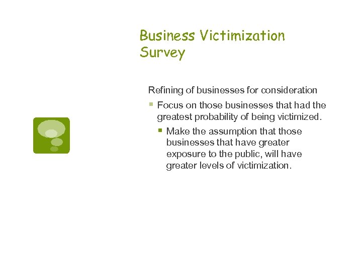 Business Victimization Survey Refining of businesses for consideration § Focus on those businesses that