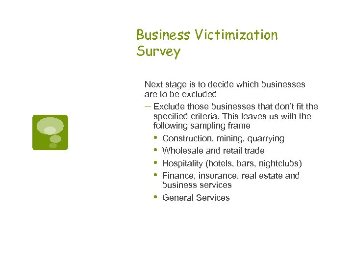 Business Victimization Survey Next stage is to decide which businesses are to be excluded