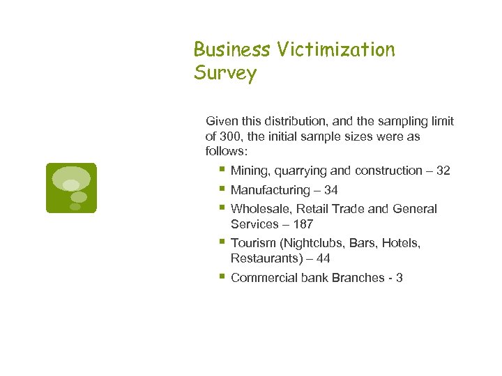 Business Victimization Survey Given this distribution, and the sampling limit of 300, the initial