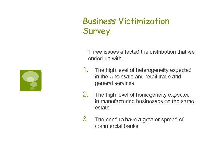 Business Victimization Survey Three issues affected the distribution that we ended up with. 1.