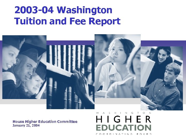 2003 -04 Washington Tuition and Fee Report House Higher Education Committee January 21, 2004