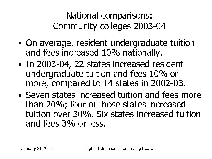 National comparisons: Community colleges 2003 -04 • On average, resident undergraduate tuition and fees