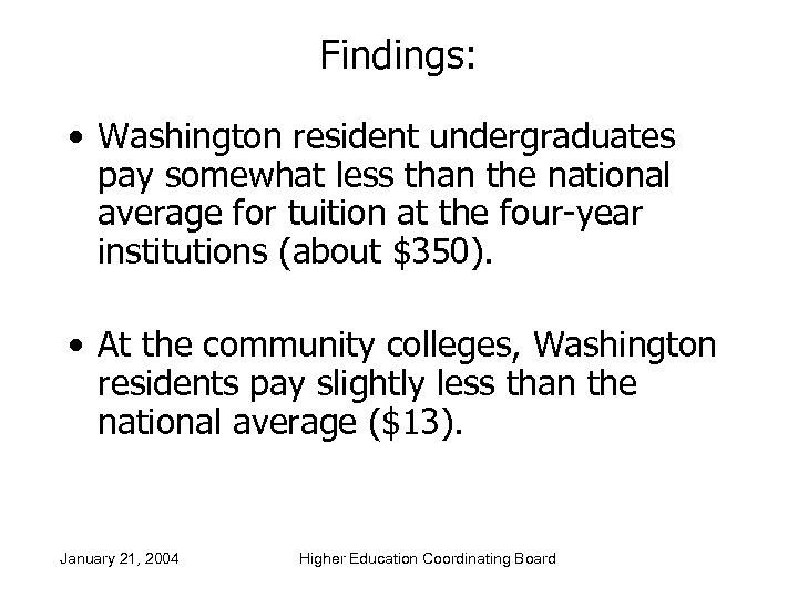 Findings: • Washington resident undergraduates pay somewhat less than the national average for tuition