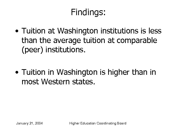 Findings: • Tuition at Washington institutions is less than the average tuition at comparable