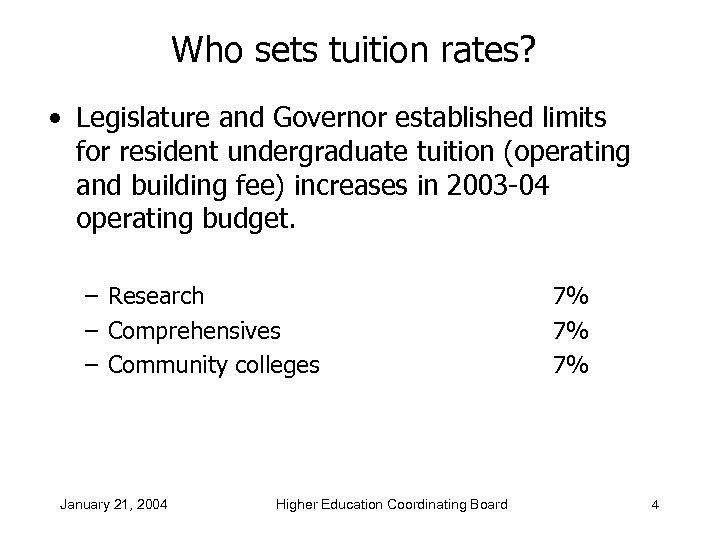Who sets tuition rates? • Legislature and Governor established limits for resident undergraduate tuition