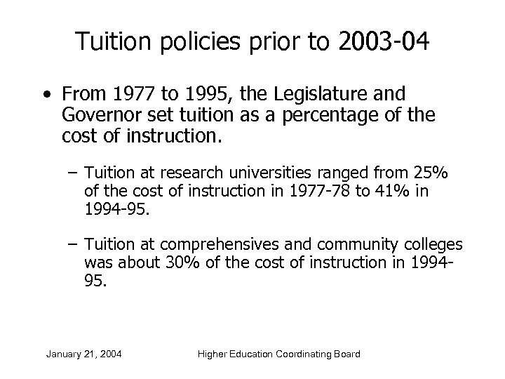 Tuition policies prior to 2003 -04 • From 1977 to 1995, the Legislature and