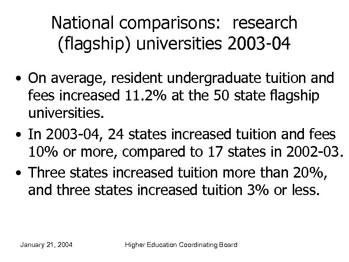 National comparisons: research (flagship) universities 2003 -04 • On average, resident undergraduate tuition and