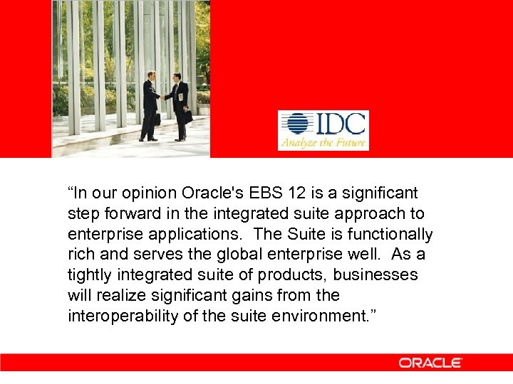 “In our opinion Oracle's EBS 12 is a significant step forward in the integrated