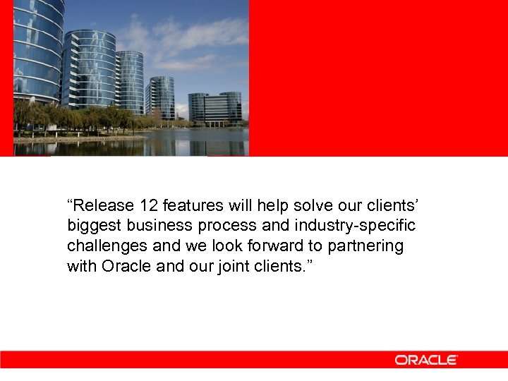 “Release 12 features will help solve our clients’ biggest business process and industry-specific challenges