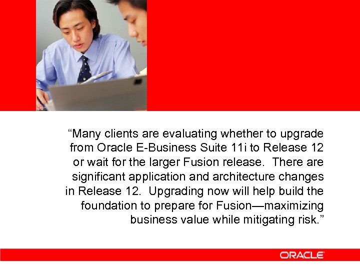 “Many clients are evaluating whether to upgrade from Oracle E-Business Suite 11 i to