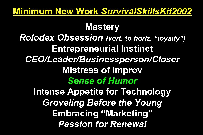 Minimum New Work Survival. Skills. Kit 2002 Mastery Rolodex Obsession (vert. to horiz. “loyalty”)