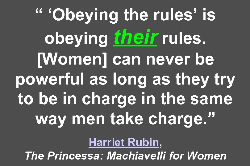 “ ‘Obeying the rules’ is obeying their rules. [Women] can never be powerful as