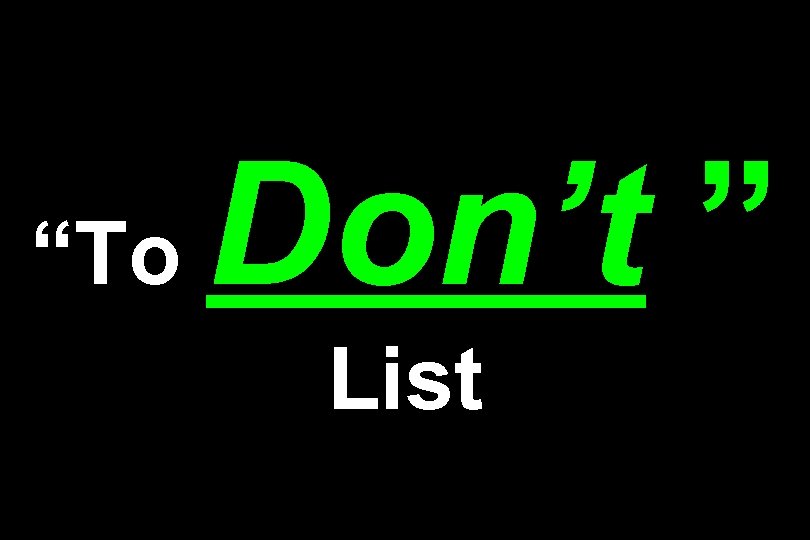“To Don’t ” List 