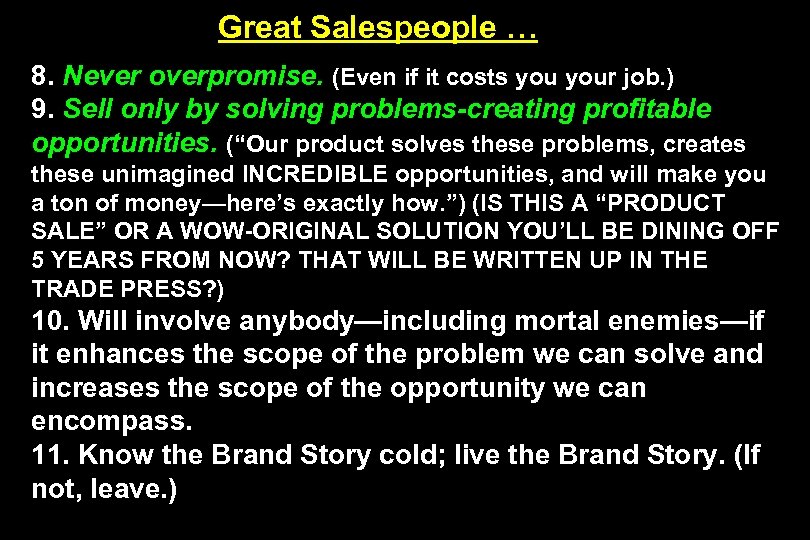 Great Salespeople … 8. Never overpromise. (Even if it costs your job. ) 9.